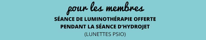 pour les membres OXYFORME, la séance de luminothérapie est offerte pendant votre séance d'hydrojet. (lunettes PSIO).